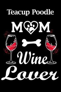 Teacup Poodle: Teacup Poodle Mom Wine Lover