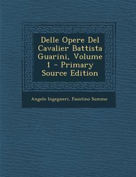 Paperback Delle Opere Del Cavalier Battista Guarini, Volume 1 [Italian] Book