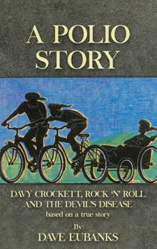 Hardcover A Polio Story: Davy Crockett, Rock n' Roll and the Devil's Disease Book