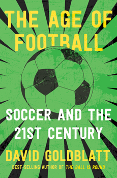 Paperback The Age of Football: Soccer and the 21st Century Book