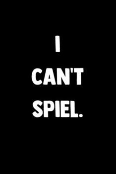 Paperback I Can't Spiel.: 100 Pages - Lined Blank Journal Notebook Diary - Novelty Funny Journal For Bad Spellers Book