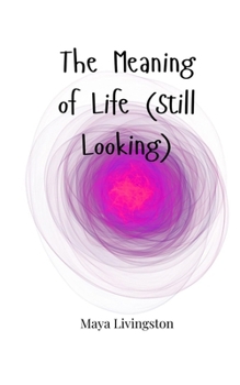 Paperback The Meaning of Life (Still Looking) Book