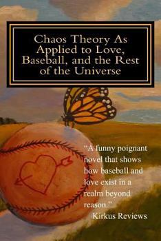 Paperback Chaos Theory As Applied to Love, Baseball, and the Rest of the Universe Book