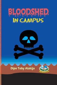 Paperback Bloodshed In Campus: The Nigerian Play Version Of The Original Edition Book