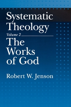 Paperback Systematic Theology: Volume 2: The Works of God Book