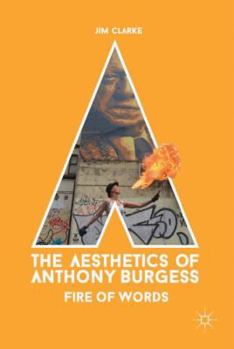 Hardcover The Aesthetics of Anthony Burgess: Fire of Words Book