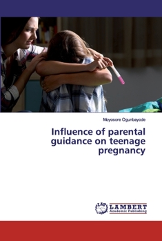 Paperback Influence of parental guidance on teenage pregnancy Book