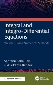 Hardcover Integral and Integro-Differential Equations: Wavelet-Based Numerical Methods Book