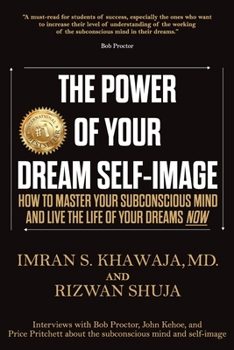 Paperback The Power Of Your Dream Self-Image: How To Master Your Subconscious Mind And Live The Life Of Your Dreams NOW Book