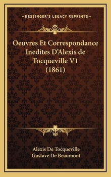 Hardcover Oeuvres Et Correspondance Inedites D'Alexis de Tocqueville V1 (1861) [French] Book