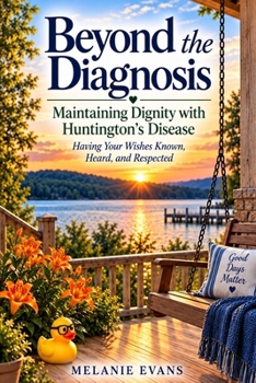 Beyond the Diagnosis: Maintaining Dignity with Huntington’s Disease