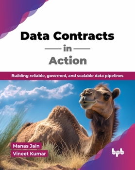 Paperback Data Contracts in Action: Building reliable, governed, and scalable data pipelines (English Edition) Book