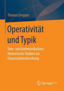 Paperback Operativität Und Typik: Sinn- Und Kommunikationstheoretische Studien Zur Organisationsforschung [German] Book