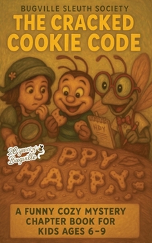 The Cracked Cookie Code: A Funny Cozy Mystery Chapter Book for Kids (Bugville Sleuth Society)