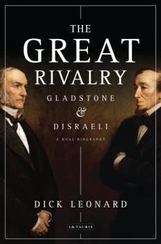 Hardcover The Great Rivalry: Gladstone & Disraeli Book