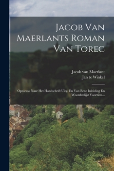 Paperback Jacob Van Maerlants Roman Van Torec: Opnieuw Naar Het Handschrift Uitg. En Van Eene Inleiding En Woordenlijst Voorzien... [Dutch] Book