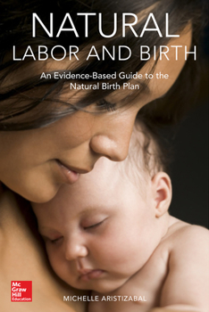 Paperback Natural Labor and Birth: An Evidence-Based Guide to the Natural Birth Plan Book