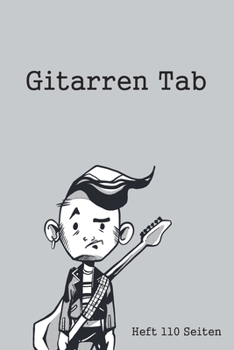 Gitarren Tab Heft 110 Seiten: 6x9 Gitarre Tabulatur Block I Geschenk Heft I Notizbuch I Notenheft I E Tab Grifftabelle I Noten Instrumental ... für Gitarrenspieler (German Edition)