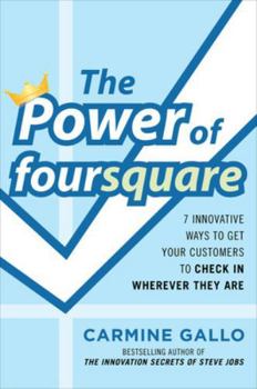 Hardcover The Power of Foursquare: 7 Innovative Ways to Get Your Customers to Check in Wherever They Are Book