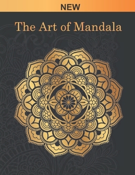 The Art of Mandala: Adult Coloring Book Featuring Beautiful Mandalas Designed to Soothe the Soul