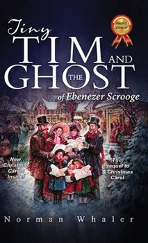 Hardcover Tiny Tim and The Ghost of Ebenezer Scrooge: The sequel to A Christmas Carol Book