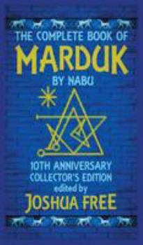 Hardcover The Complete Book of Marduk by Nabu: A Pocket Anunnaki Devotional Companion to Babylonian Prayers & Rituals Book