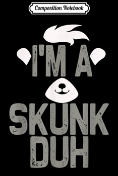 Paperback Composition Notebook: I'm A Skunk Funny Animal Lover Gift Journal/Notebook Blank Lined Ruled 6x9 100 Pages Book