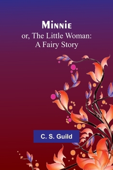 Paperback Minnie; or, The Little Woman: A Fairy Story Book