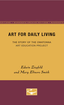 Paperback Art for Daily Living: The Story of the Owatonna Art Education Project Volume 4 Book