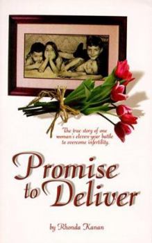 Paperback Promise to Deliver: The True Story of One Woman's Eleven-Year Battle to Overcome Infertility. Book