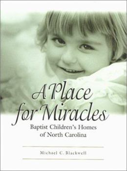 Hardcover A Place for Miracles: Baptist Children's Homes of North Carolina Book
