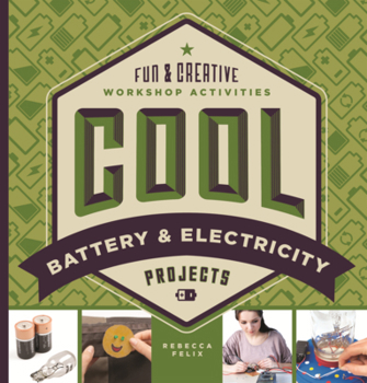 Library Binding Cool Battery & Electricity Projects: Fun & Creative Workshop Activities Book