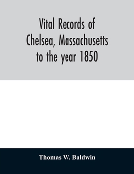 Paperback Vital records of Chelsea, Massachusetts: to the year 1850 Book