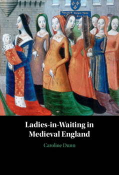 Hardcover Ladies-In-Waiting in Medieval England Book