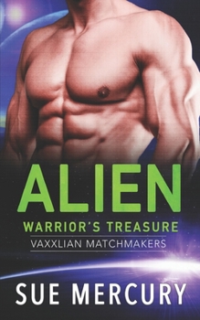 Alien Warrior's Treasure - Book #1 of the Vaxxlian Matchmakers