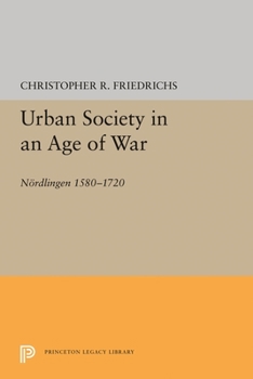 Paperback Urban Society in an Age of War: Nördlingen 1580-1720 Book