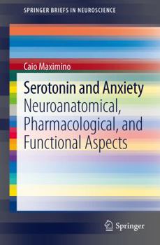 Paperback Serotonin and Anxiety: Neuroanatomical, Pharmacological, and Functional Aspects Book
