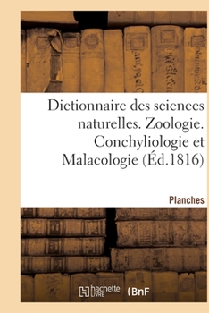 Dictionnaire des sciences naturelles. Planches. Zoologie. Conchyliologie et Malacologie