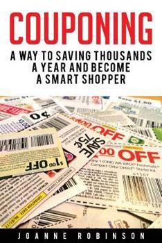Paperback Couponing: 5 Ways to Save Thousands a Year and Become a Smart Shopper Book