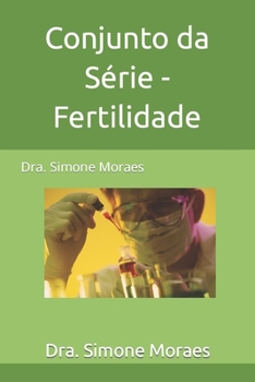 Conjunto da Série - Fertilidade: Dra. Simone Moraes (Portuguese Edition)