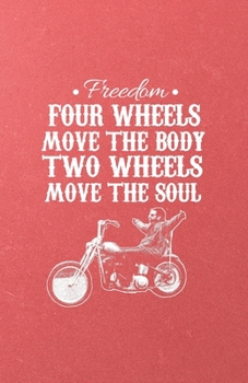 Freedom Four Wheels Move the Body Two Wheels Move the Soul A5 Lined Notebook: Funny Graphic Motocycle Blank Journal For Indian Biker Rider. Unique ... Composition Great For Home School Writing