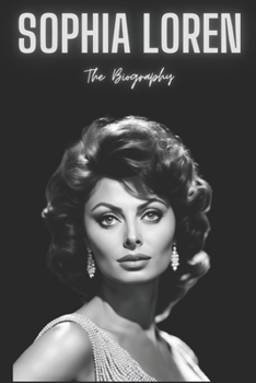 Paperback Sophia Loren: From Humble Beginnings to Hollywood Legend Book