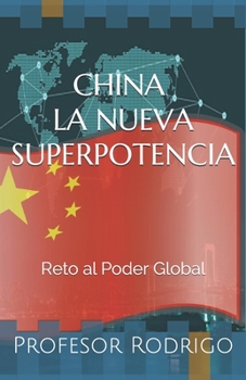 Paperback China: LA NUEVA SUPERPOTENCIA: Reto al poder global [Spanish] Book