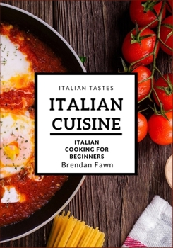 Paperback Italian Cuisine: Italian Cooking for Beginners Book