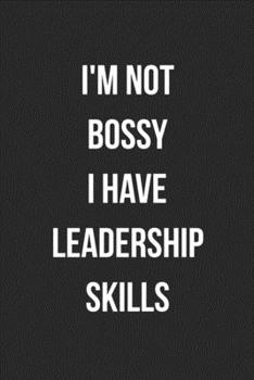 Paperback I'm Not Bossy I Have Leadership Skills: Blank Lined Journal For Coworker Notebook Gag Gift Book