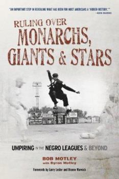 Paperback Ruling Over Monarchs, Giants & Stars: Umpiring in the Negro Leagues & Beyond Book