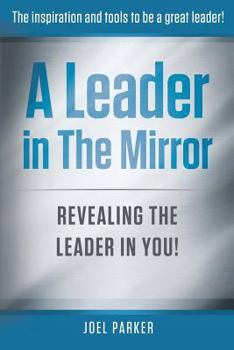 Paperback A Leader In The Mirror: Revealing The Leader In You! Book