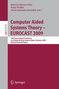Paperback Computer Aided Systems Theory - Eurocast 2009: 12th International Conference, Las Palmas de Gran Canaria, Spain, February 15-20, 2009, Revised Selecte Book