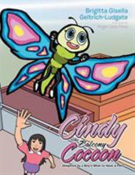 Paperback Cindy the Balcony Cocoon: (Inspired by a Boy's Wish to Have a Pet) Book