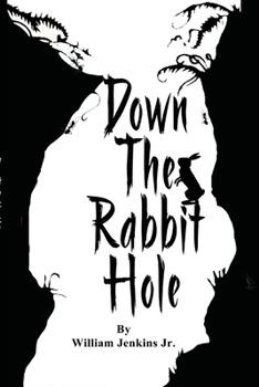 Paperback Down The Rabbit Hole: To enter into a situation or begin a process or journey Book